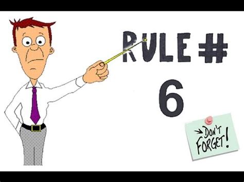 What is rule number 6 in life?