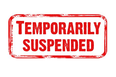 What is temporarily suspended?