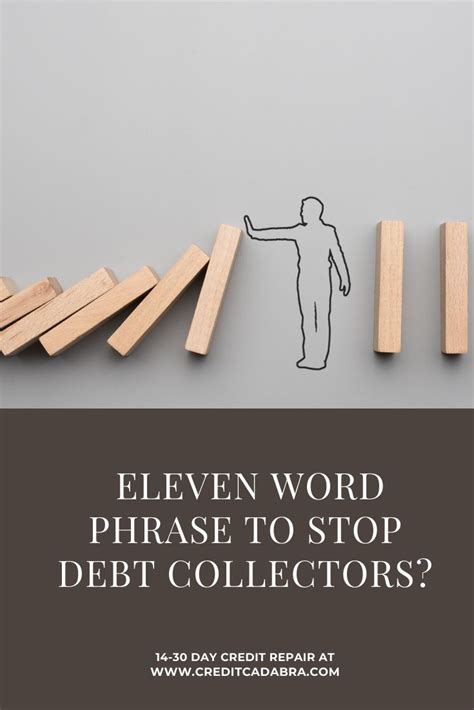 What is the 11 word phrase to stop debt collectors?