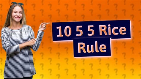 What is the 5 5 rice rule?