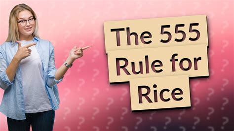 What is the 555 rule for rice?