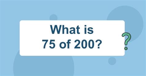 What is the 75 of 200?