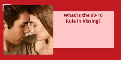 What is the 90 10 rule in kissing?