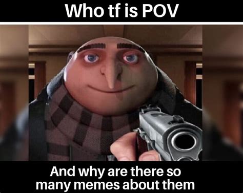 What is the POV meme?