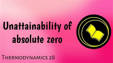 What is the Unattainability of absolute zero?