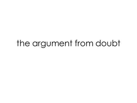 What is the argument from doubt dualism?