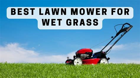 What is the best lawn mower for wet grass?