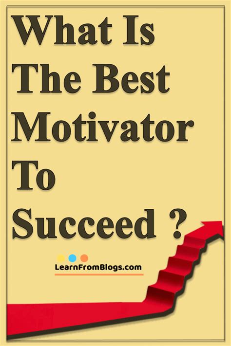 What is the best motivator to succeed?
