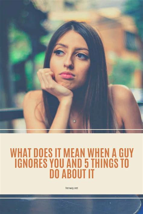 What is the best thing to do when a guy ignores you?