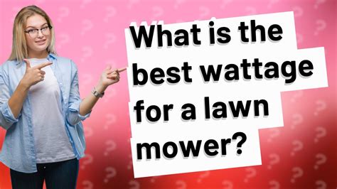 What is the best wattage for a lawn mower?