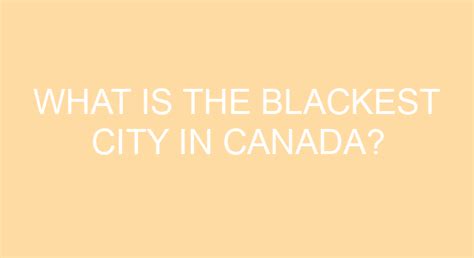 What is the blackest city in Canada?