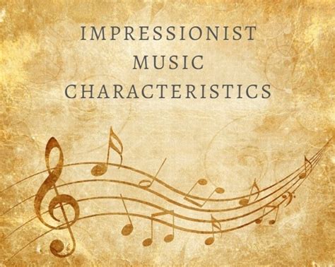 What is the characteristic of Impressionism music?