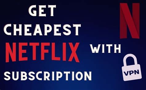 What is the cheapest way to get Netflix?