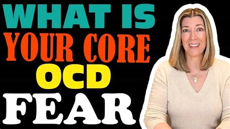 What is the core fear of OCD?
