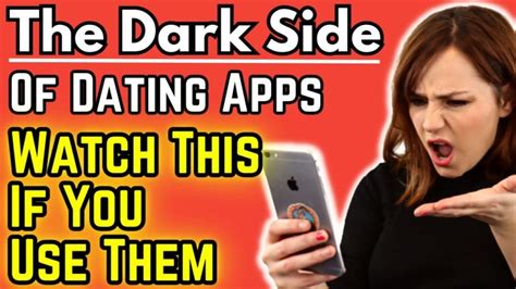 What is the dark side of dating apps?
