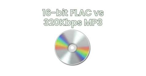 What is the difference between 16 bit FLAC and 320kbps?