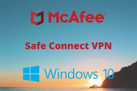What is the difference between McAfee VPN and safe connect?