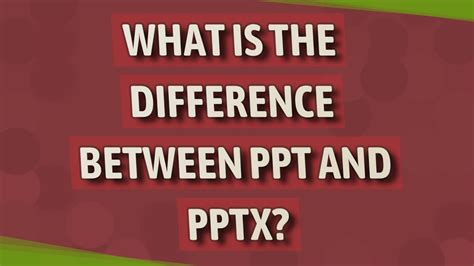 What is the difference between PPT and PPTX?