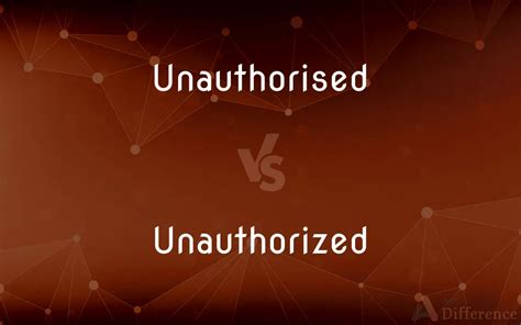 What is the difference between Unauthorised use and Unauthorised access?