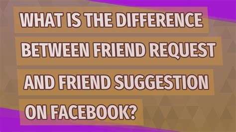 What is the difference between a friend request and a friend suggestion?