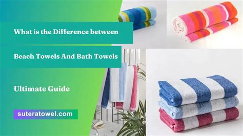 What is the difference between beach towel and bath towel?