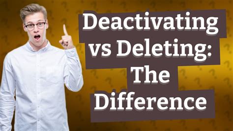What is the difference between deactivating and deleting accounts?