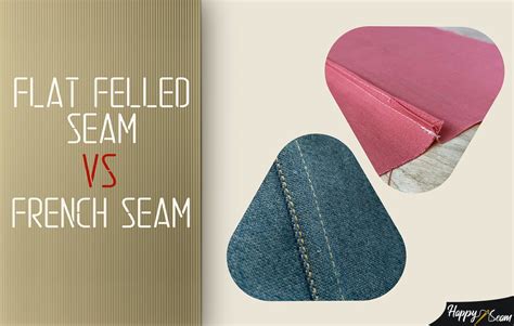 What is the difference between flat felled and French seam?