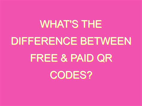 What is the difference between free and paid QR codes?