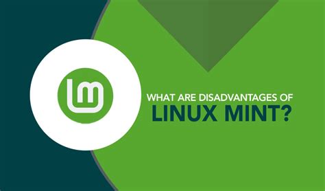 What is the disadvantage of Linux Mint?