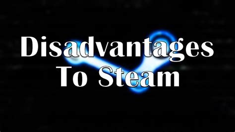 What is the disadvantage of STEAM?