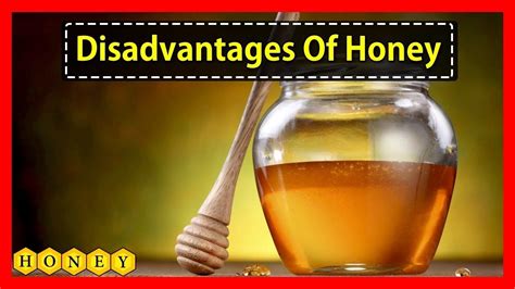 What is the disadvantage of honey?