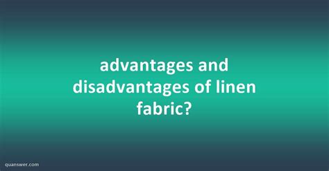 What is the disadvantage of linen?
