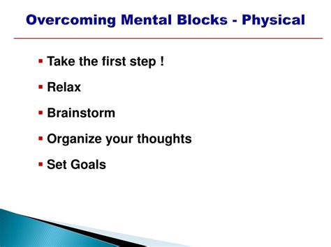 What is the first step in overcoming a mental block?