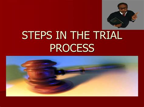 What is the first step of the trial process?