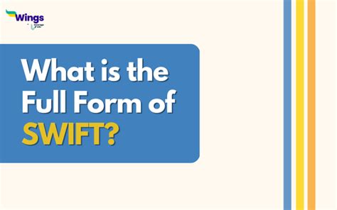 What is the full form of SWIFT?