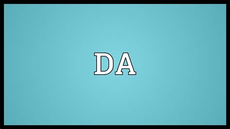 What is the full meaning of DA?