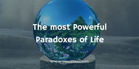 What is the greatest paradox of life?