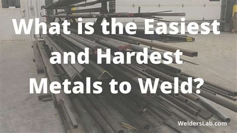 What is the hardest metal to weld?