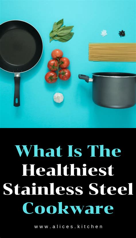 What is the healthiest stainless steel to cook with?