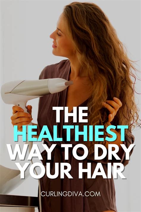 What is the healthiest way to dry your hair?