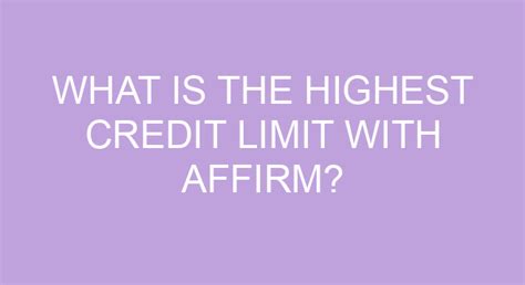 What is the highest affirm limit?