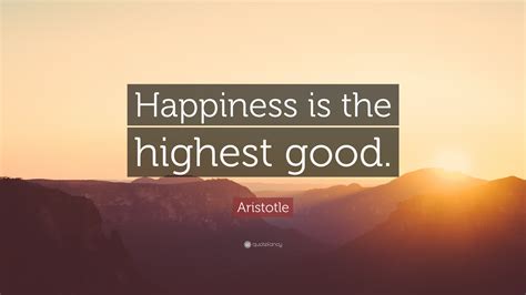What is the highest good in life?