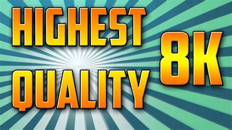 What is the highest quality video?