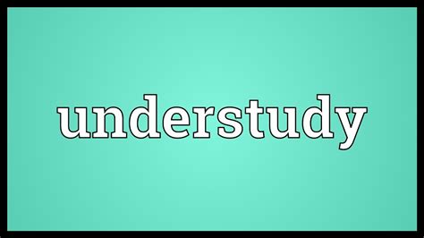 What is the importance of understudies?