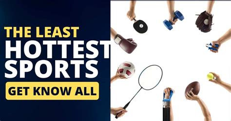 What is the least hottest sport?