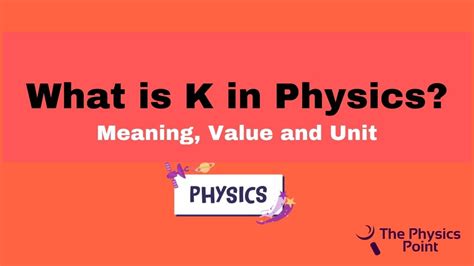 What is the letter K in physics?