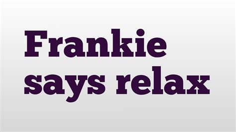 What is the meaning of Frankie says Relax?