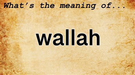 What is the meaning of Wallah?