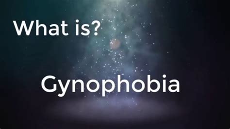 What is the meaning of gynophobia?