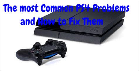 What is the most common PS4 problem?